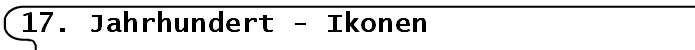17. Jahrhundert - Ikonen