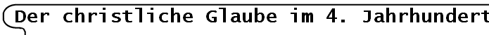 Der christliche Glaube im 4. Jahrhundert