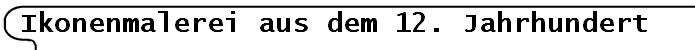 Ikonenmalerei aus dem 12. Jahrhundert
