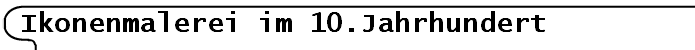 Ikonenmalerei im 10.Jahrhundert