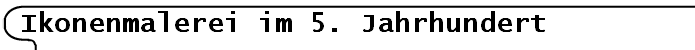 Ikonenmalerei im 5. Jahrhundert