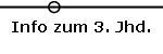 Info zum 3. Jhd.