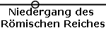 Niedergang des 
Rmischen Reiches